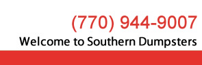 Give Southern Dumpsters of Atlanta a call today and we'll have a container delivered at your convenience!